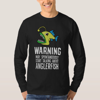 Warning May Spontaneously Talk About Anglerfish T-Shirt
