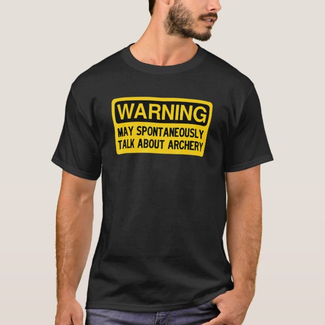 Warning May Spontaneously Talk About Archery T-Shirt (Front)