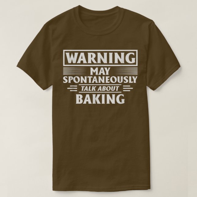 Warning May Spontaneously Talk About Baking 2822 T-Shirt (Design Front)