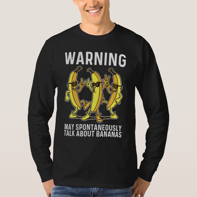 Warning May Spontaneously Talk About Bananas T-Shirt (Front)