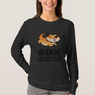 Warning May Spontaneously Talk About Bearded Drago T-Shirt