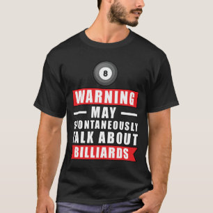 Warning May Spontaneously Talk About Billiards T-Shirt