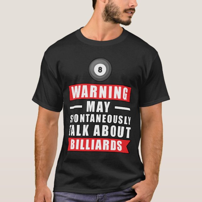 Warning May Spontaneously Talk About Billiards  T-Shirt (Front)