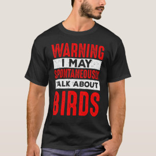 Warning May Spontaneously Talk About Birds  Men Ki T-Shirt