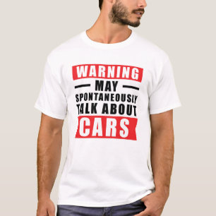 Warning May Spontaneously Talk About Cars - Funny T-Shirt