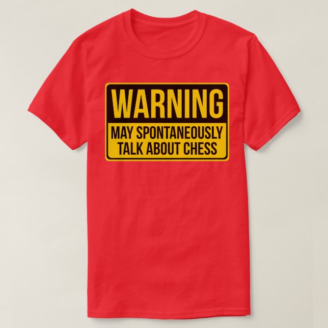 Warning May Spontaneously Talk About Chess  T-Shirt (Design Front)