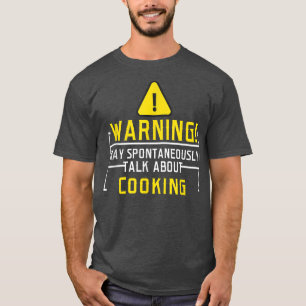 warning may spontaneously talk about cooking 612  T-Shirt