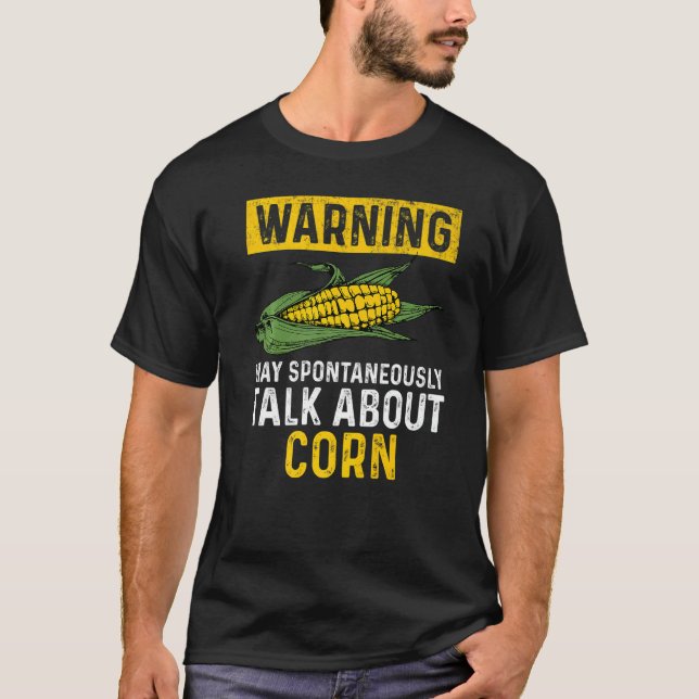 Warning May Spontaneously Talk About Corn  Farmer T-Shirt (Front)