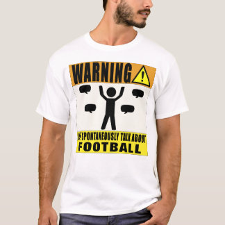 Warning May Spontaneously Talk About Football T-Shirt