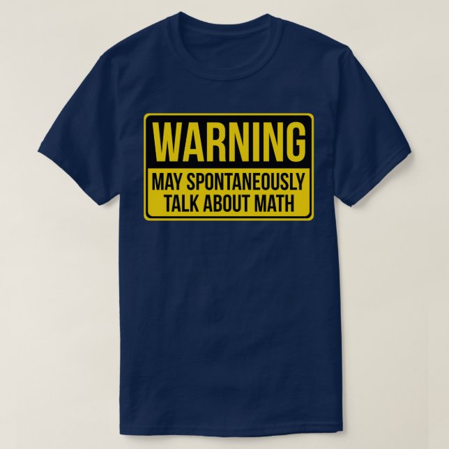 Warning May Spontaneously Talk About Math Gift Mat T-Shirt (Design Front)