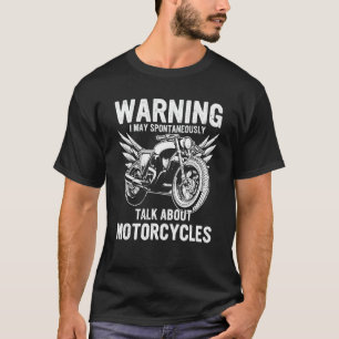 Warning May Spontaneously Talk About Motorcycles T-Shirt