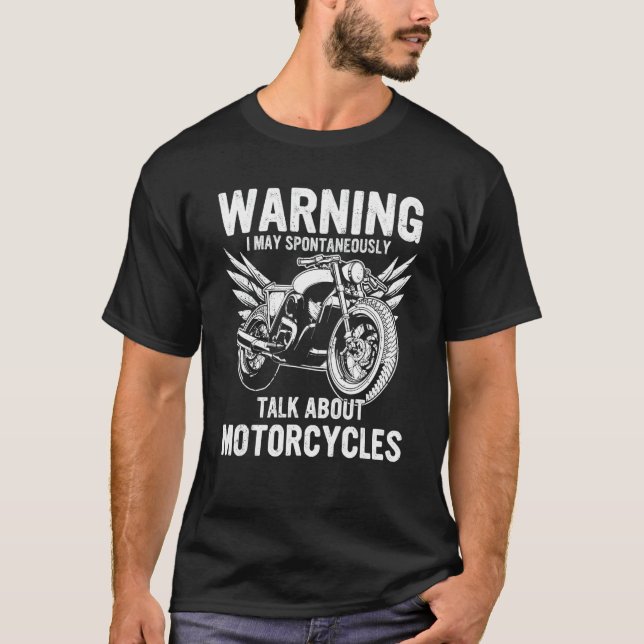 Warning May Spontaneously Talk About Motorcycles T-Shirt (Front)