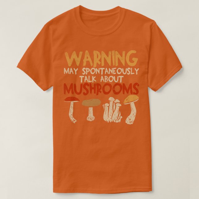 Warning May Spontaneously Talk About Mushrooms T-Shirt (Design Front)