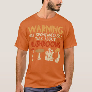 Warning May Spontaneously Talk About Mushrooms T-Shirt