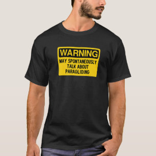 Warning May Spontaneously Talk About Paragliding T-Shirt
