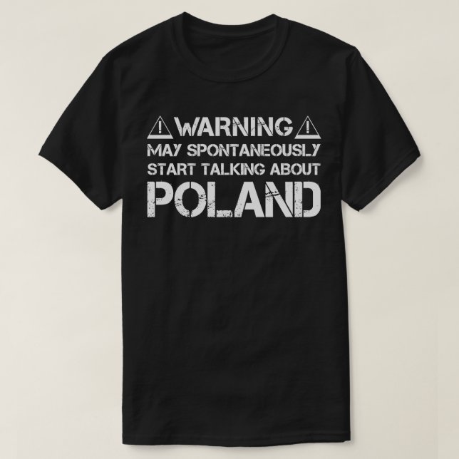 Warning May Spontaneously Talk About Poland T-Shirt (Design Front)