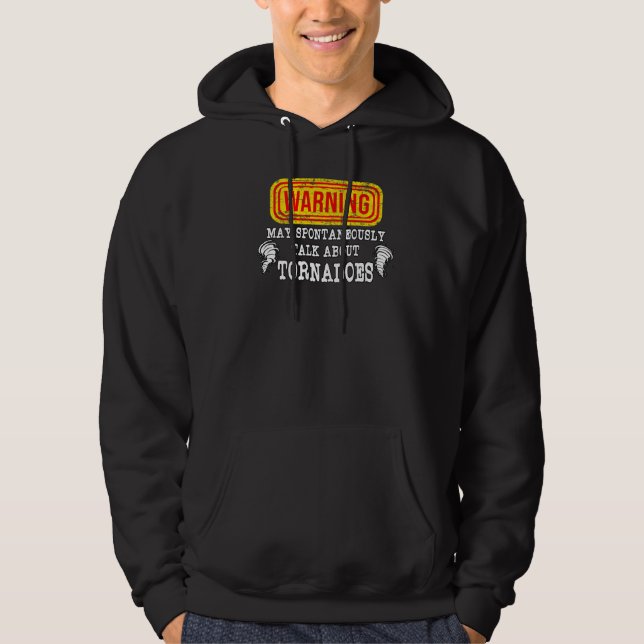 Warning May Spontaneously Talk About Tornadoes Met Hoodie (Front)