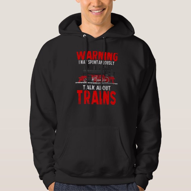 Warning May Spontaneously Talk About Trains Hoodie (Front)