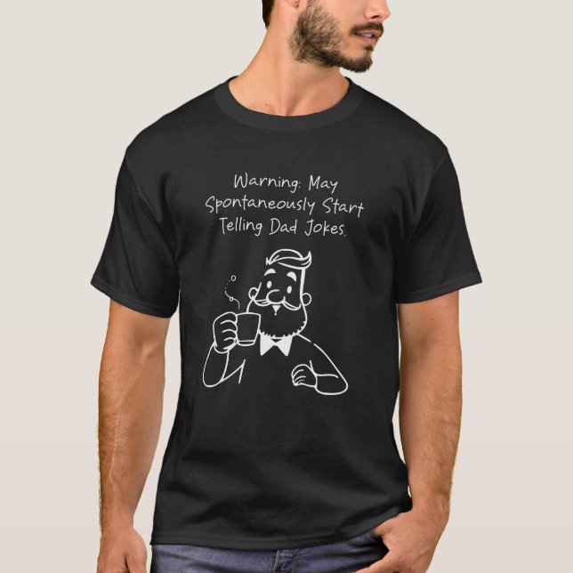 Warning May Spontaneously Tell Dad Jokes Funny T-Shirt (Front)