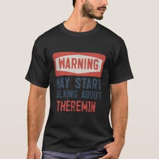 Warning May St Talking About Theremin T-Shirt