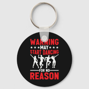 Warning May Start Dancing For No Reason -----  Key Ring