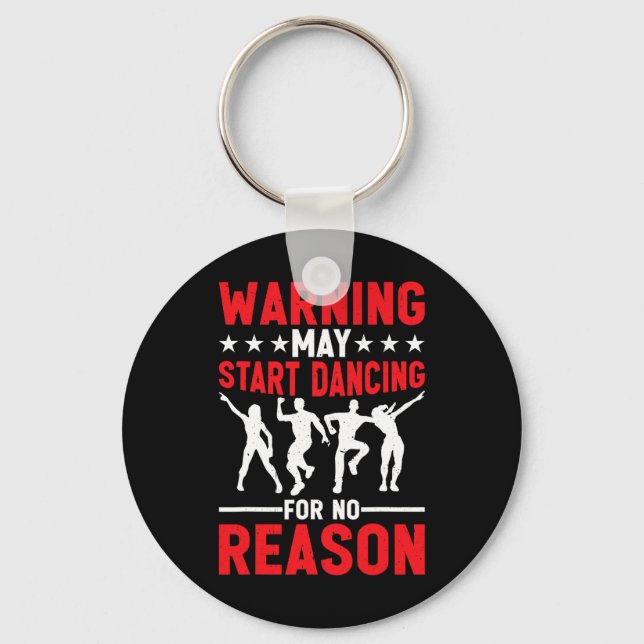 Warning May Start Dancing For No Reason -----  Key Ring (Front)