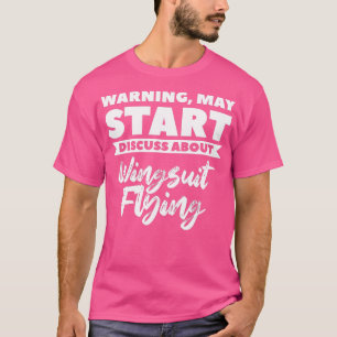 Warning May Start Discuss About Wingsuit Flying Sk T-Shirt