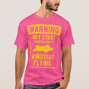 Warning May Start Discuss About Wingsuit Flying Sk T-Shirt