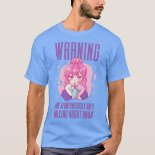 Warning May Start Talking About Anime4 T-Shirt