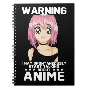 warning may start talking about anime notebook