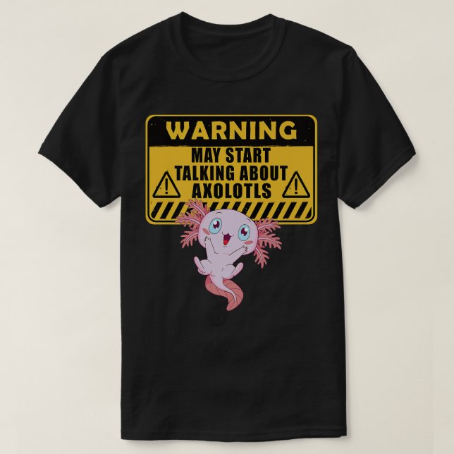 Warning May start talking about Aolotl funny aolot T-Shirt (Design Front)