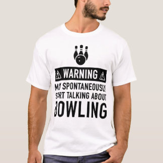 WARNING MAY START TALKING ABOUT BOWLING T-Shirt