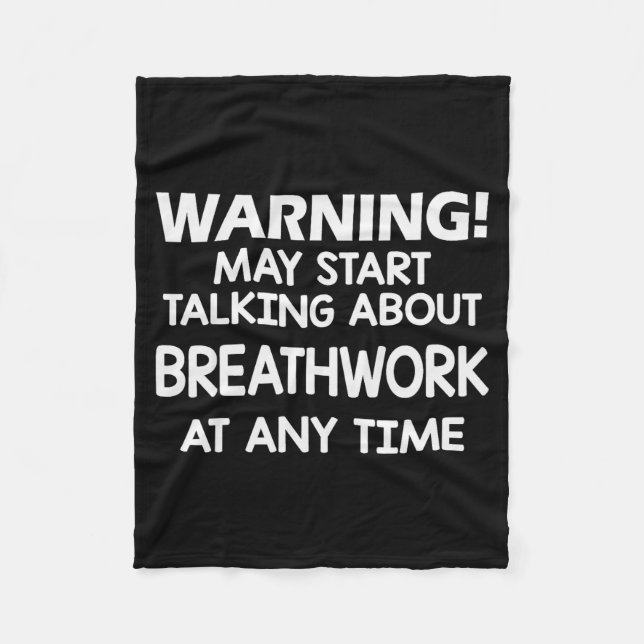 Warning May Start Talking About Breathwork At Any  Fleece Blanket (Front)