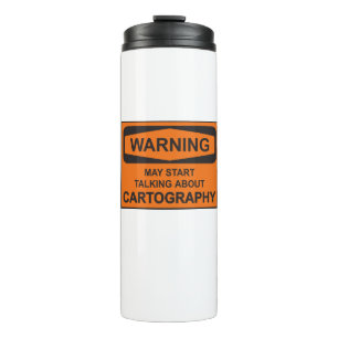 Warning May Start Talking About Cartography Thermal Tumbler