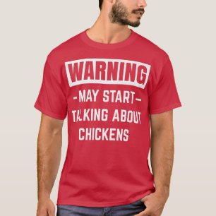 Warning May Start Talking About Chickens Farm Farm T-Shirt