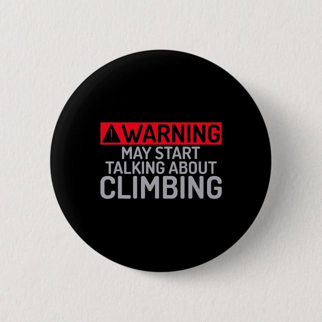 Warning May Start Talking About Climbing Tree Rock 6 Cm Round Badge (Front)