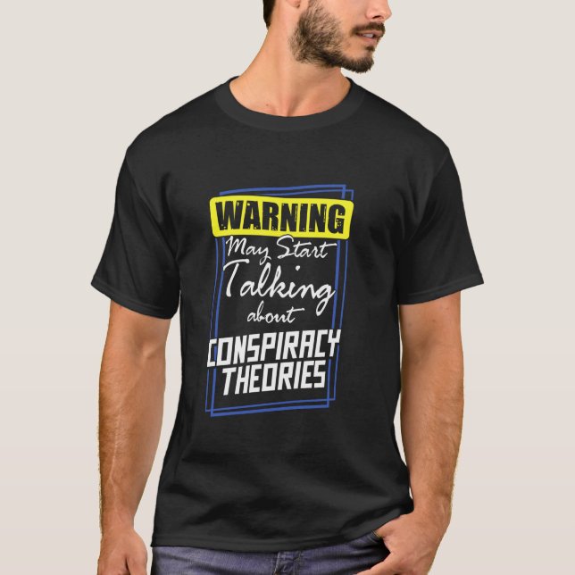 Warning May Start Talking About Conspiracy Theorie T-Shirt (Front)