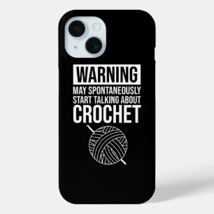 Warning - May Start Talking About Crochet iPhone 15 Case