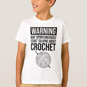 Warning - May Start Talking About Crochet T-Shirt