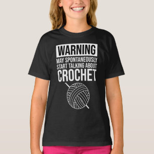 Warning - May Start Talking About Crochet T-Shirt