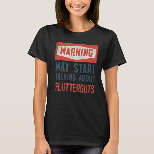 Warning May Start Talking About Flutterguts T-Shirt (Front)