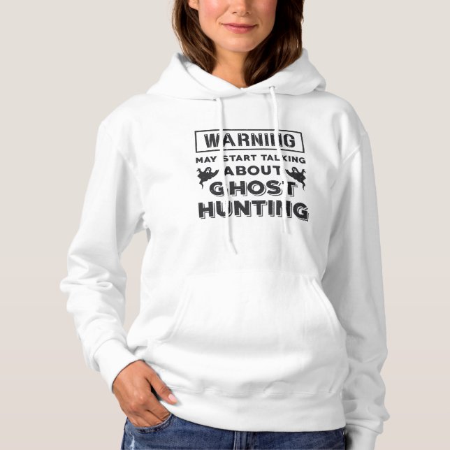 Warning May Start Talking About Ghost Hunting Gift Hoodie (Front)
