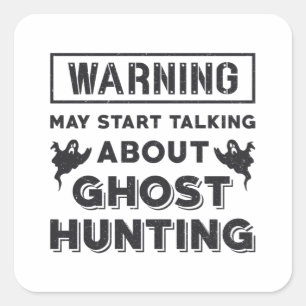 Warning May Start Talking About Ghost Hunting Gift Square Sticker