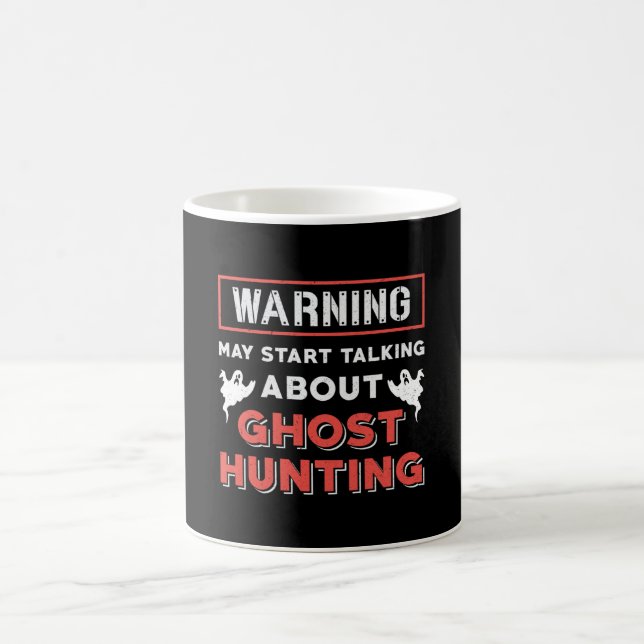 Warning May Start Talking About Ghost Hunting Hunt Coffee Mug (Center)