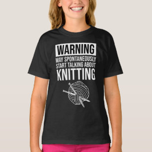 Warning - May Start Talking About Knitting T-Shirt