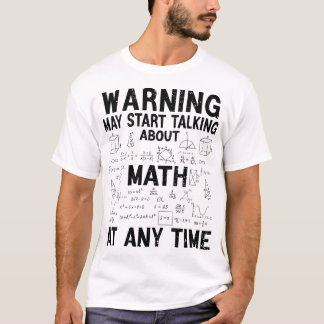Warning May Start Talking About Math Funny Math T-Shirt