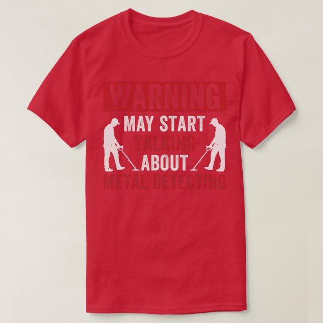 Warning May Start Talking About Metal Detecting Fu T-Shirt (Design Front)