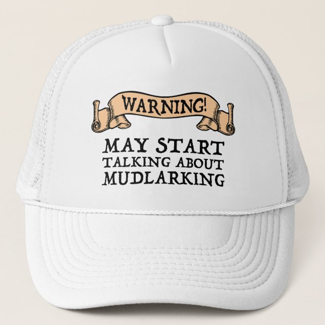 Warning! May Start Talking About Mudlarking Trucker Hat (Front)