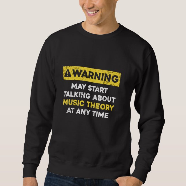 Warning May Start Talking About Music Theory, Musi Sweatshirt (Front)
