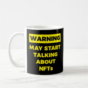 Warning May Start Talking About NFTs Funny T-Shirt Coffee Mug